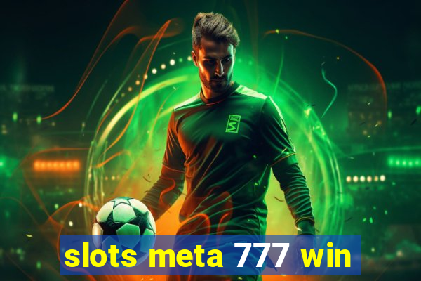 slots meta 777 win